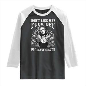 Funny Unholy Nun Raglan Shirt Don't Like Me Fuck Off Problem Solved TS14 Black White Print Your Wear