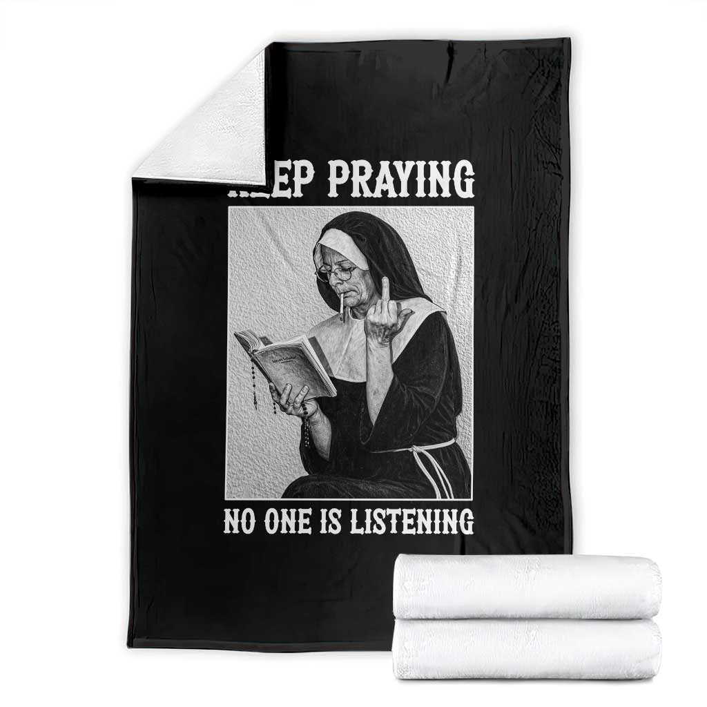Funny Smoking Nun Throw Blanket Keep Praying No One Is Listening TS14 Black Print Your Wear