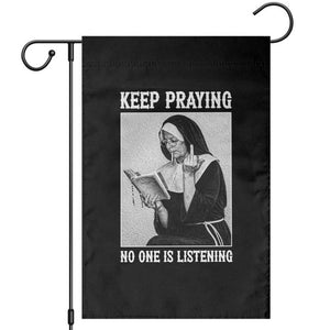Funny Smoking Nun Garden Flag Keep Praying No One Is Listening TS14 Black Print Your Wear