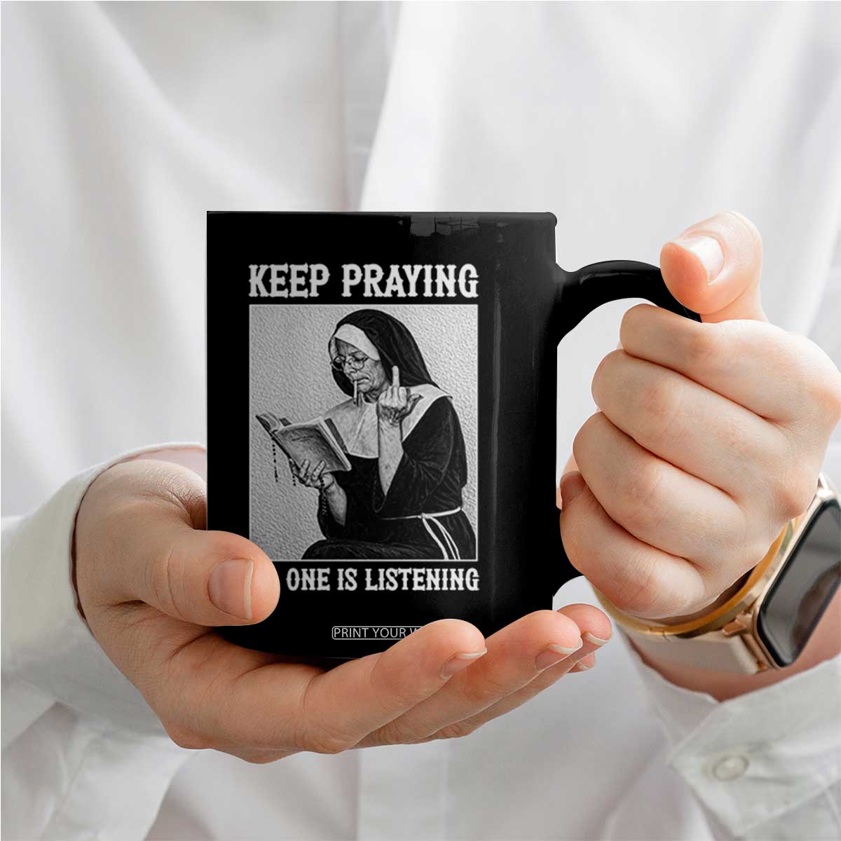 Funny Smoking Nun Coffee Mug Keep Praying No One Is Listening TS14 Print Your Wear