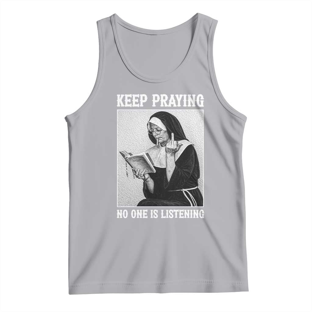 Funny Smoking Nun Tank Top Keep Praying No One Is Listening TS14 Athletic Heather Print Your Wear