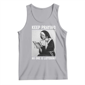 Funny Smoking Nun Tank Top Keep Praying No One Is Listening TS14 Athletic Heather Print Your Wear