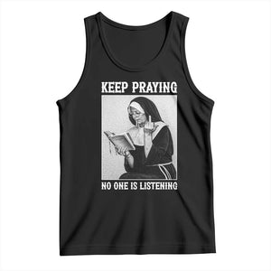 Funny Smoking Nun Tank Top Keep Praying No One Is Listening TS14 Black Print Your Wear