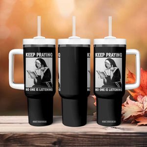 Funny Smoking Nun Tumbler With Handle Keep Praying No One Is Listening TS14 Print Your Wear