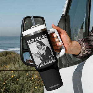 Funny Smoking Nun Tumbler With Handle Keep Praying No One Is Listening TS14 Print Your Wear