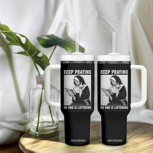 Funny Smoking Nun Tumbler With Handle Keep Praying No One Is Listening TS14 Print Your Wear