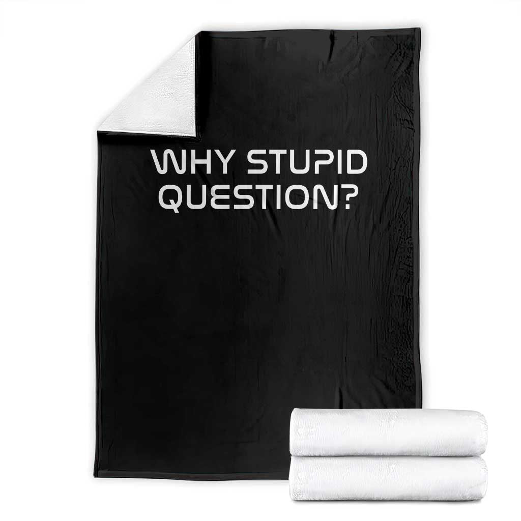 Why Stupid Question Throw Blanket Funny Space Quote Sci Fi Book TS14 Black Print Your Wear