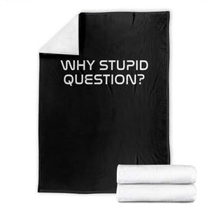 Why Stupid Question Throw Blanket Funny Space Quote Sci Fi Book TS14 Black Print Your Wear