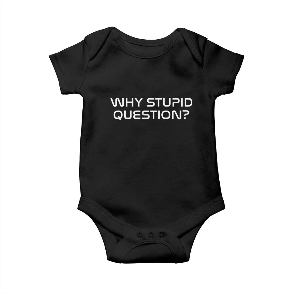 Why Stupid Question Baby Onesie Funny Space Quote Sci Fi Book TS14 Black Print Your Wear