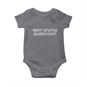 Why Stupid Question Baby Onesie Funny Space Quote Sci Fi Book TS14 Charcoal Print Your Wear