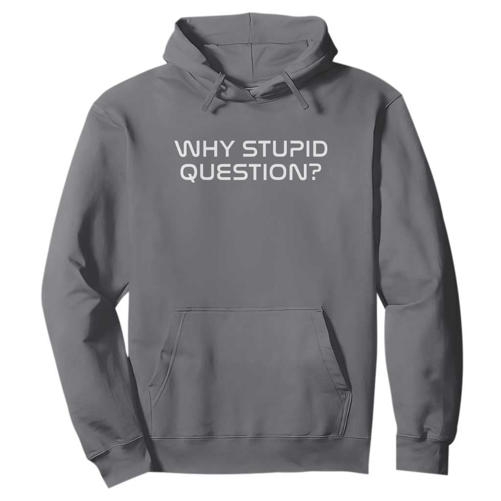 Why Stupid Question Hoodie Funny Space Quote Sci Fi Book TS14 Charcoal Print Your Wear