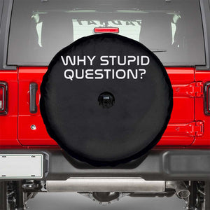 Why Stupid Question Spare Tire Cover Funny Space Quote Sci Fi Book TS14 Black Print Your Wear