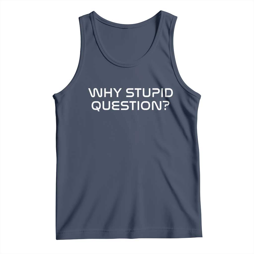Why Stupid Question Tank Top Funny Space Quote Sci Fi Book TS14 Navy Print Your Wear