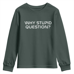 Why Stupid Question Youth Sweatshirt Funny Space Quote Sci Fi Book TS14 Dark Forest Green Print Your Wear