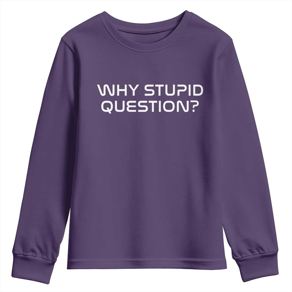 Why Stupid Question Youth Sweatshirt Funny Space Quote Sci Fi Book TS14 Purple Print Your Wear