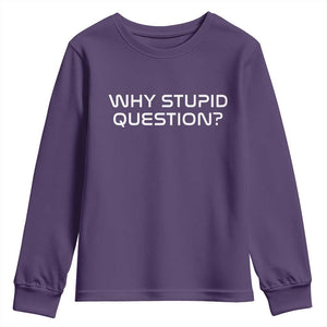 Why Stupid Question Youth Sweatshirt Funny Space Quote Sci Fi Book TS14 Purple Print Your Wear