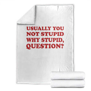 Usually You Not Stupid Why Stupid Question Throw Blanket Funny Space Quote Sci Fi Book TS14 White Print Your Wear