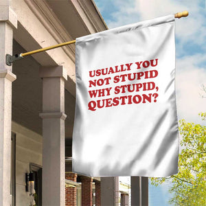 Usually You Not Stupid Why Stupid Question Garden Flag Funny Space Quote Sci Fi Book TS14 Print Your Wear