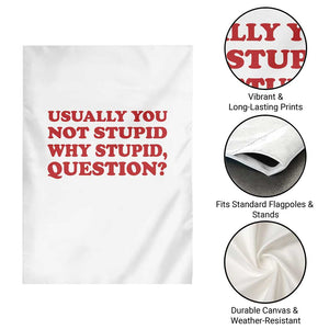Usually You Not Stupid Why Stupid Question Garden Flag Funny Space Quote Sci Fi Book TS14 Print Your Wear
