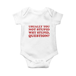 Usually You Not Stupid Why Stupid Question Baby Onesie Funny Space Quote Sci Fi Book TS14 White Print Your Wear