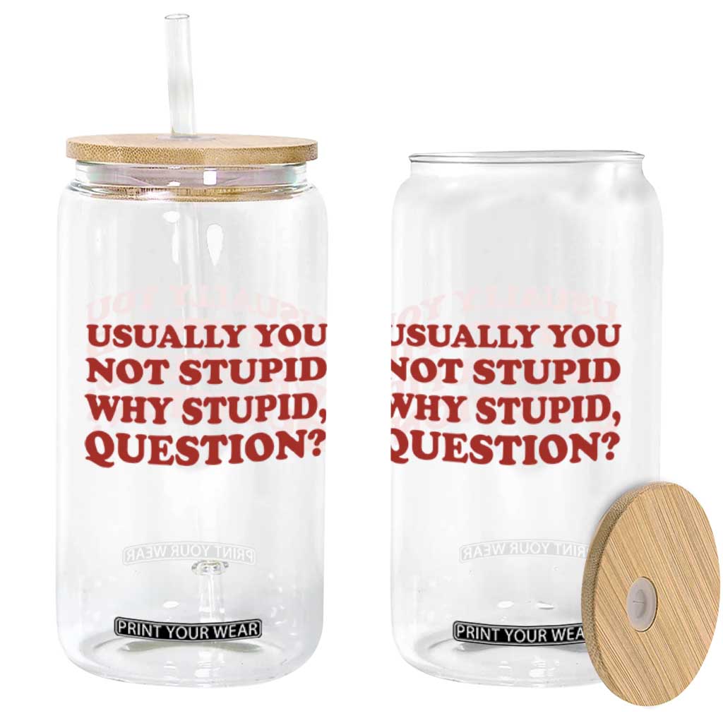 Usually You Not Stupid Why Stupid Question Glass Can Funny Space Quote Sci Fi Book TS14 Print Your Wear