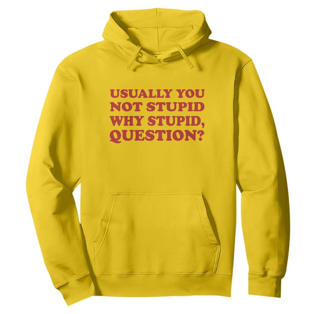 Usually You Not Stupid Why Stupid Question Hoodie Funny Space Quote Sci Fi Book TS14 Daisy Print Your Wear