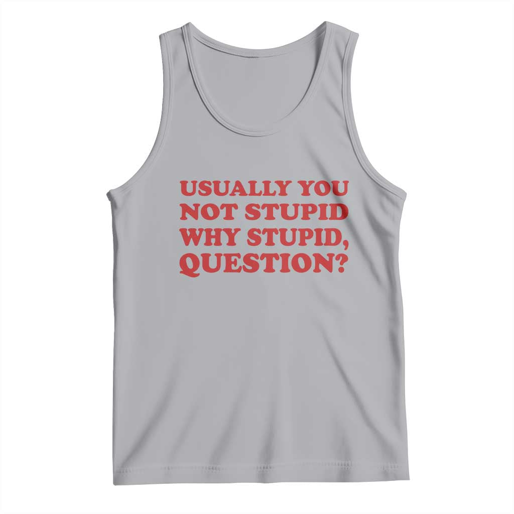 Usually You Not Stupid Why Stupid Question Tank Top Funny Space Quote Sci Fi Book TS14 Athletic Heather Print Your Wear