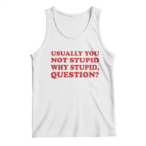 Usually You Not Stupid Why Stupid Question Tank Top Funny Space Quote Sci Fi Book TS14 White Print Your Wear