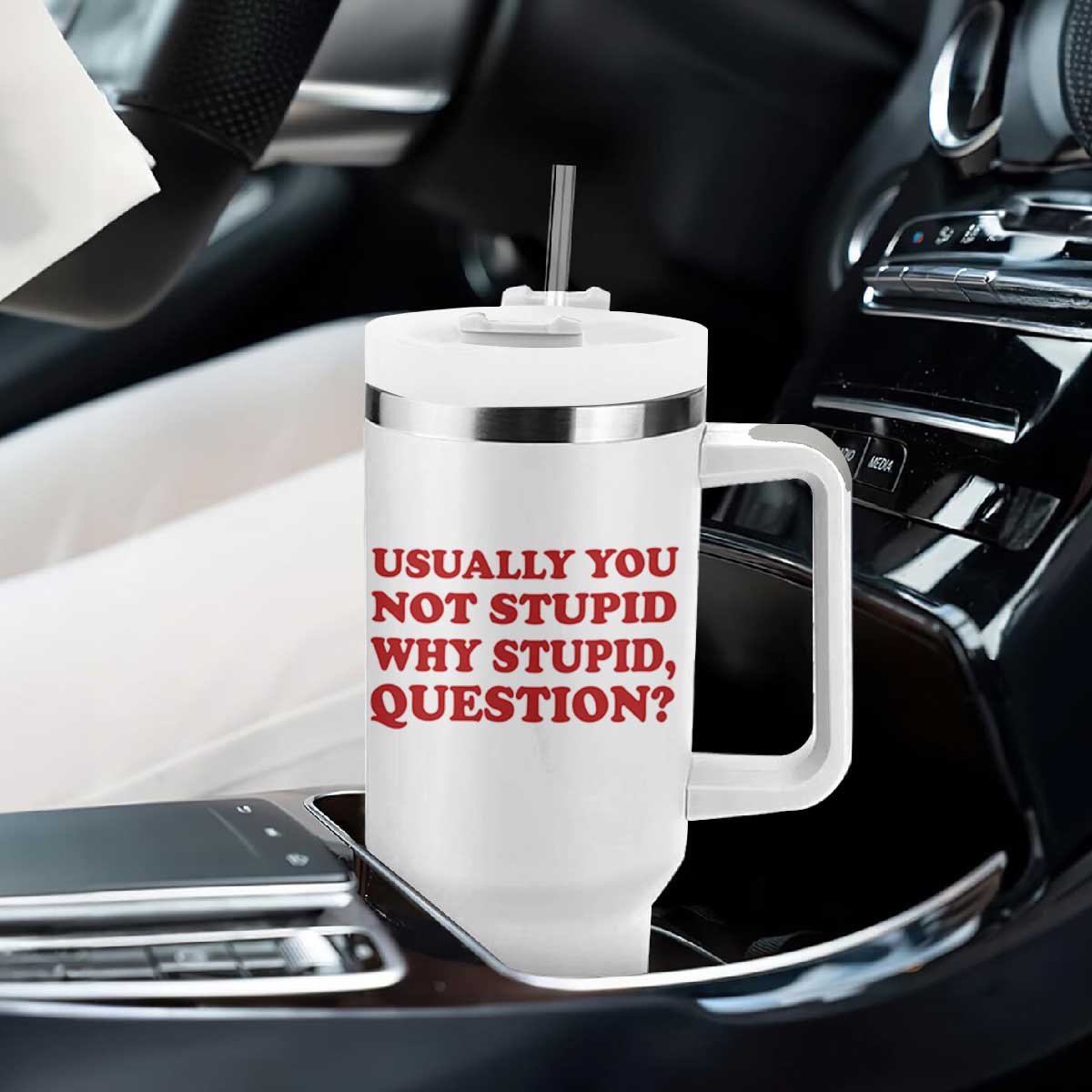 Usually You Not Stupid Why Stupid Question Tumbler With Handle Funny Space Quote Sci Fi Book TS14 Print Your Wear