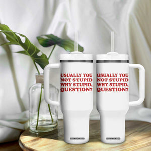 Usually You Not Stupid Why Stupid Question Tumbler With Handle Funny Space Quote Sci Fi Book TS14 Print Your Wear