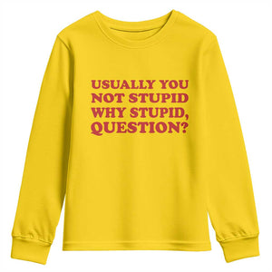 Usually You Not Stupid Why Stupid Question Youth Sweatshirt Funny Space Quote Sci Fi Book TS14 Daisy Print Your Wear