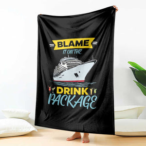 Funny Cruise Vacation Throw Blanket Blame It On The Drink Package TS14 Print Your Wear
