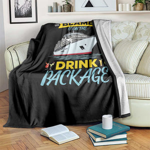 Funny Cruise Vacation Throw Blanket Blame It On The Drink Package TS14 Print Your Wear
