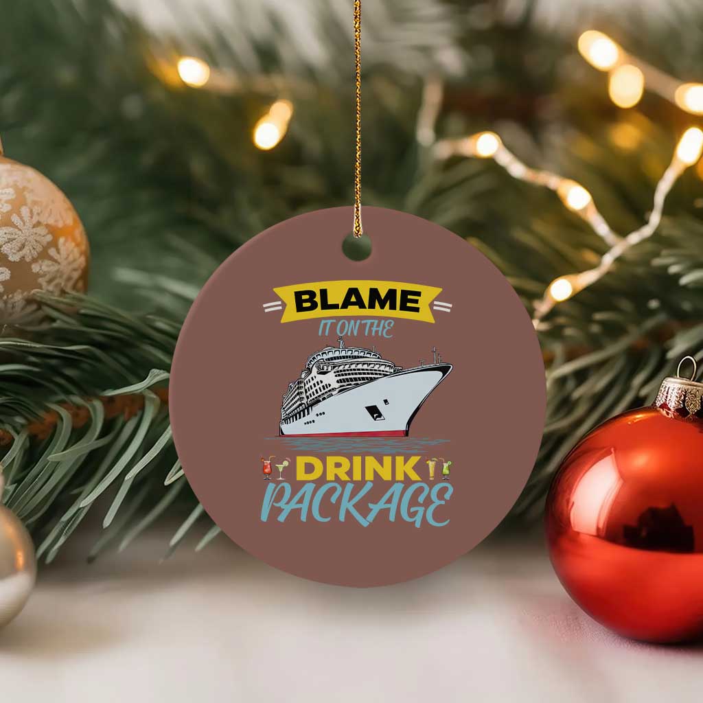 Funny Cruise Vacation Ceramic Ornament Blame It On The Drink Package TS14 1pc Mocha Print Your Wear