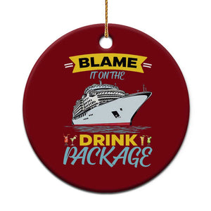 Funny Cruise Vacation Ceramic Ornament Blame It On The Drink Package TS14 1pc Red Print Your Wear