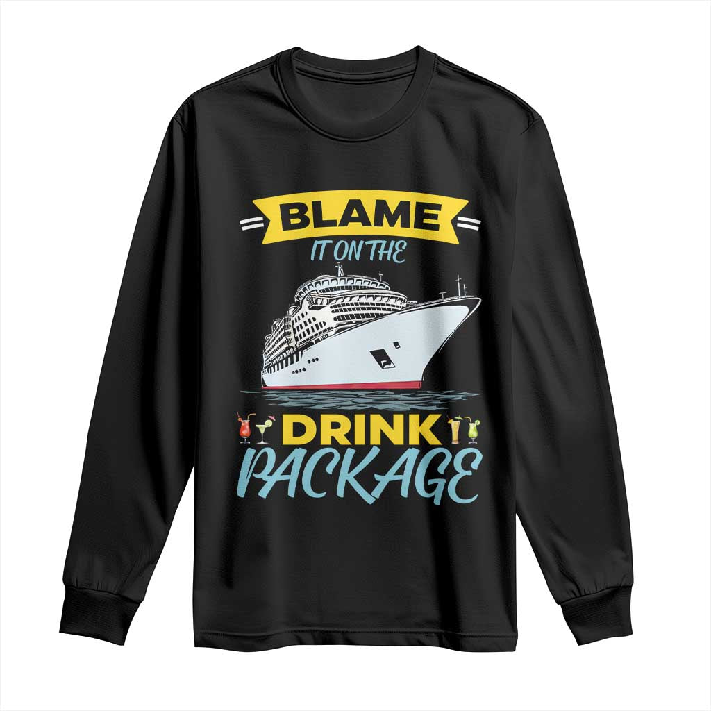 Funny Cruise Vacation Long Sleeve Shirt Blame It On The Drink Package TS14 Black Print Your Wear