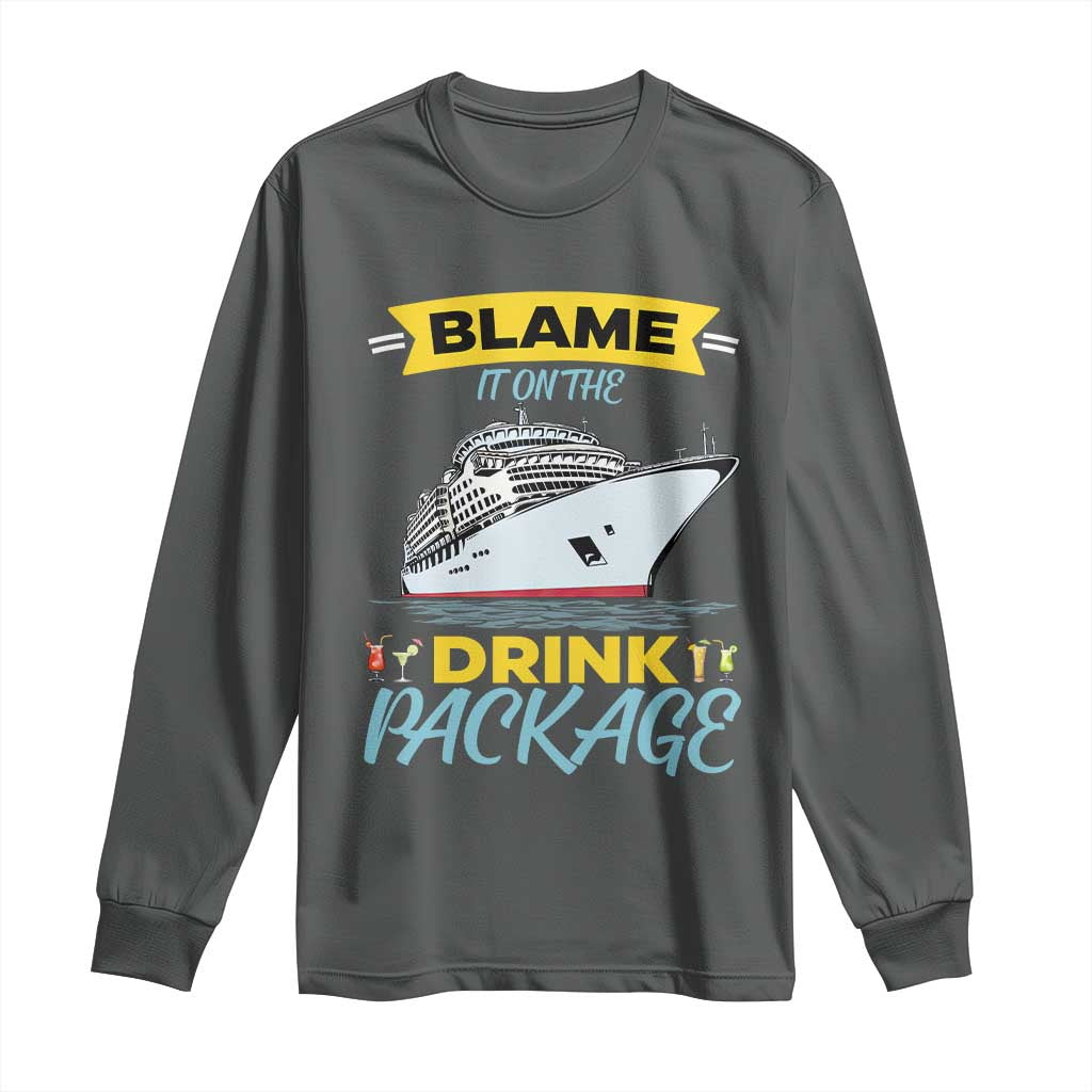 Funny Cruise Vacation Long Sleeve Shirt Blame It On The Drink Package TS14 Dark Heather Print Your Wear