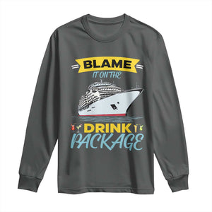 Funny Cruise Vacation Long Sleeve Shirt Blame It On The Drink Package TS14 Dark Heather Print Your Wear