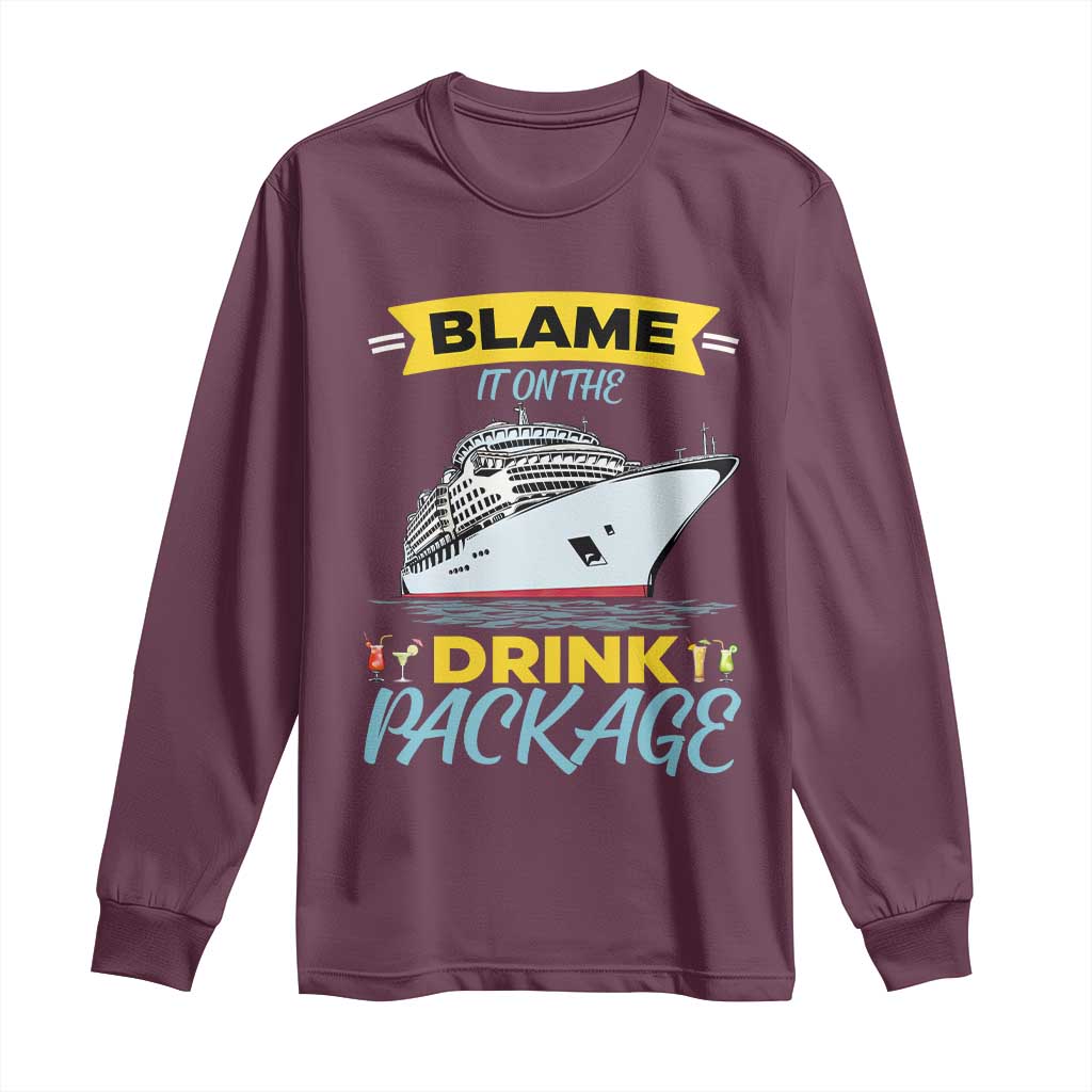 Funny Cruise Vacation Long Sleeve Shirt Blame It On The Drink Package TS14 Maroon Print Your Wear