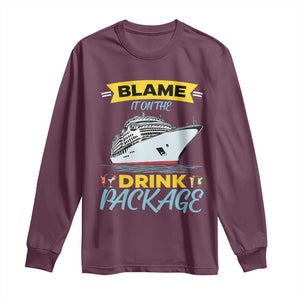 Funny Cruise Vacation Long Sleeve Shirt Blame It On The Drink Package TS14 Maroon Print Your Wear