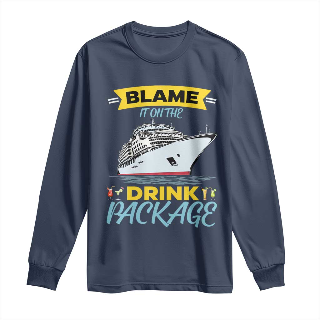 Funny Cruise Vacation Long Sleeve Shirt Blame It On The Drink Package TS14 Navy Print Your Wear