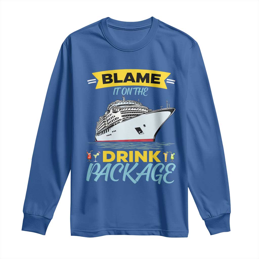 Funny Cruise Vacation Long Sleeve Shirt Blame It On The Drink Package TS14 Royal Blue Print Your Wear