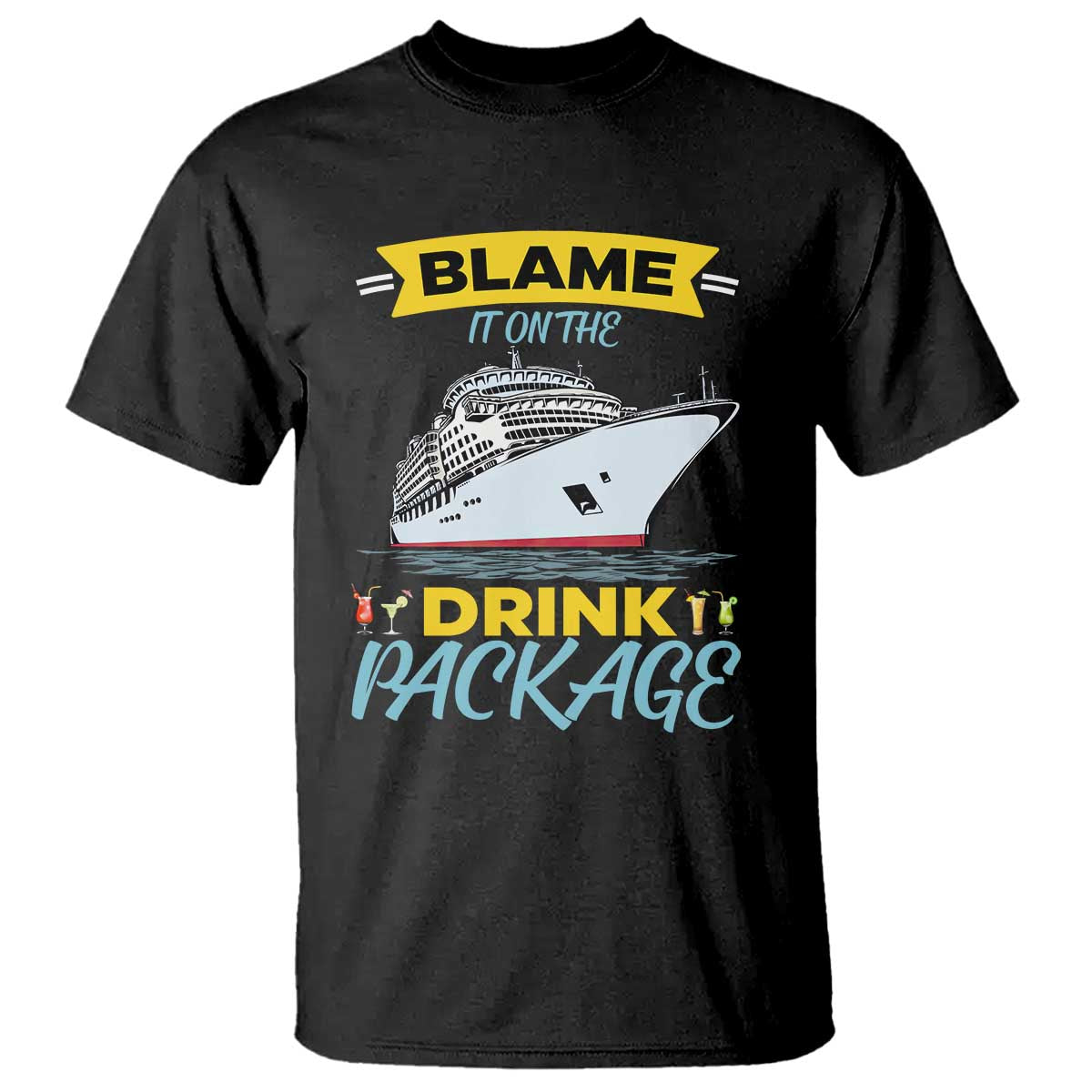 Funny Cruise Vacation T Shirt Blame It On The Drink Package TS14 Black Print Your Wear