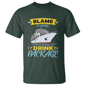 Funny Cruise Vacation T Shirt Blame It On The Drink Package TS14 Dark Forest Green Print Your Wear