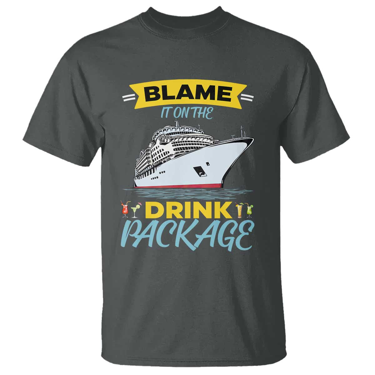 Funny Cruise Vacation T Shirt Blame It On The Drink Package TS14 Dark Heather Print Your Wear