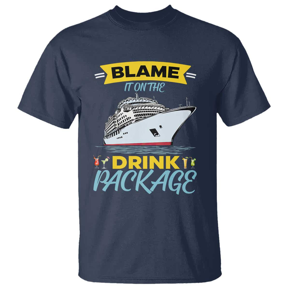 Funny Cruise Vacation T Shirt Blame It On The Drink Package TS14 Navy Print Your Wear