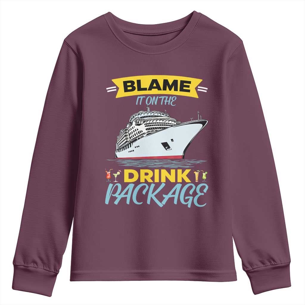 Funny Cruise Vacation Youth Sweatshirt Blame It On The Drink Package TS14 Maroon Print Your Wear
