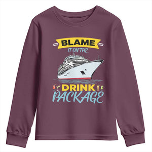Funny Cruise Vacation Youth Sweatshirt Blame It On The Drink Package TS14 Maroon Print Your Wear