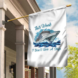Funny Cruise Vacation Garden Flag This Week I Do Not Give A Ship TS14 Print Your Wear