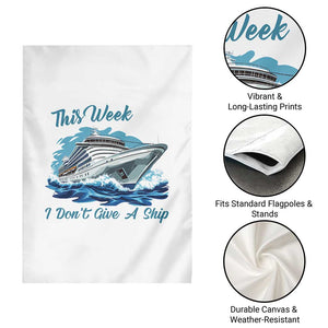 Funny Cruise Vacation Garden Flag This Week I Do Not Give A Ship TS14 Print Your Wear